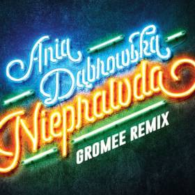 Gorąca nowość: Ania Dąbrowska – Nieprawda (Gromee Remix)