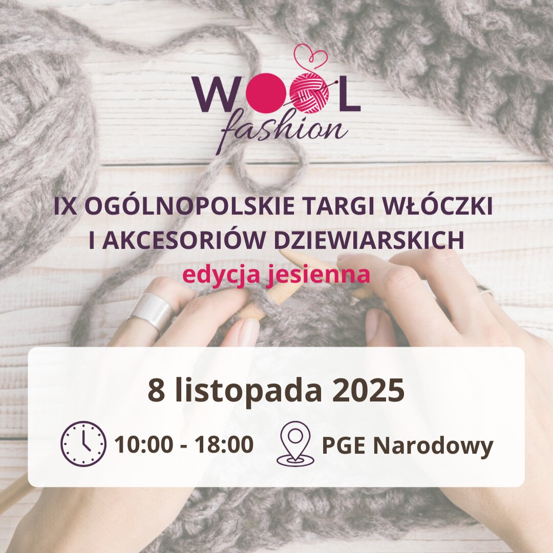 Targi Włóczki i Akcesoriów Dziewiarskich Woolfashion - 8.11.2025